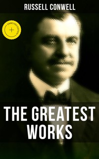 The Greatest Works of Russell Conwell - Russell Conwell - E-Book