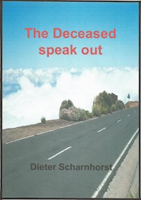 The Deceased speak out - Dieter Scharnhorst - E-Book