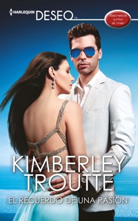 El recuerdo de una pasión - Kimberley Troutte - E-Book