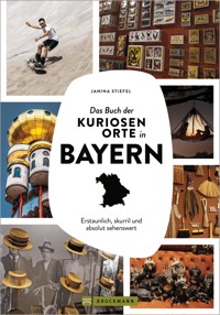 Das Buch der kuriosen Orte in Bayern - Janina Stiefel - E-Book
