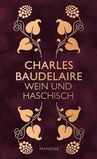 Wein und Haschisch - Charles Baudelaire - E-Book