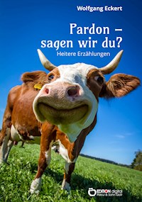 Pardon, sagen wir du? - Wolfgang Eckert - E-Book
