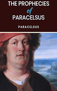 The Prophecies of Paracelsus - PARACELSUS - E-Book