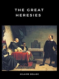The Great Heresies - Hilaire Belloc - E-Book
