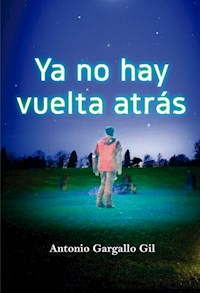Ya no hay vuelta atrás - Antonio Gargallo Gil - E-Book