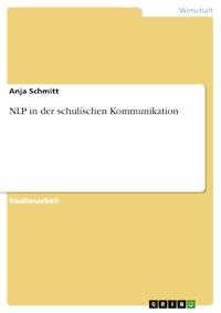 NLP in der schulischen Kommunikation - Anja Schmitt - E-Book