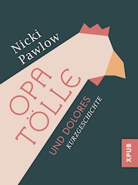 Opa Tölle und Dolores - Nicki Pawlow - E-Book