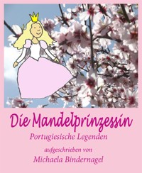 Die Mandelprinzessin oder der Schnee der Algarve - Michaela Bindernagel - E-Book