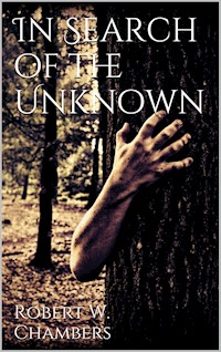 In Search of the Unknown - Robert W. Chambers - E-Book