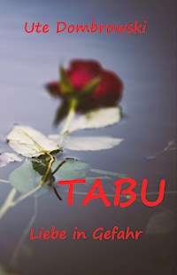 Tabu Liebe in Gefahr - Ute Dombrowski - E-Book