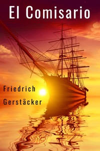 El Comisario - Friedrich Gerstäcker - E-Book