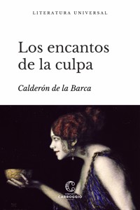 Los encantos de la culpa - Calderón De La Barca - E-Book