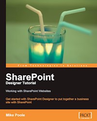SharePoint Designer Tutorial: Working with SharePoint Websites - Mike Poole - E-Book