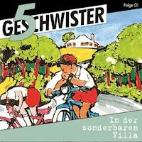 07: In der sonderbaren Villa - 5 Geschwister - Hörbuch