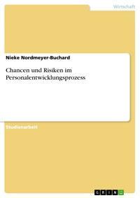 Chancen und Risiken im Personalentwicklungsprozess - Nieke Nordmeyer-Buchard - E-Book