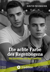 Die achte Farbe des Regenbogens – ein queerer New Adult Roman über interkulturelle Liebe, Selbstfindung und die Verletzlichkeit hinter männlichen Rollenbildern - Davyd Neubauer - E-Book