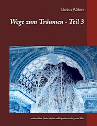 Wege zum Träumen - Teil 3 - Markus Wöhrer - E-Book