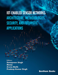 IoT-enabled Sensor Networks: Architecture, Methodologies, Security, and Futuristic Applications -  - E-Book
