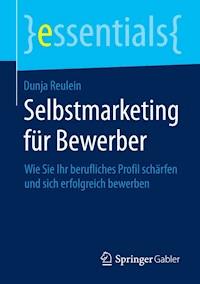 Selbstmarketing für Bewerber - Dunja Reulein - E-Book
