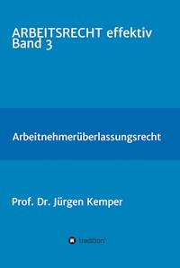 ARBEITSRECHT effektiv Band 3 - Prof. Dr. Jürgen Kemper - E-Book