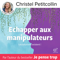 Échapper aux manipulateurs - Christel Petitcollin - Hörbuch