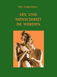 Sex und Menschlichkeit im Werden - Pio Curatolo - E-Book