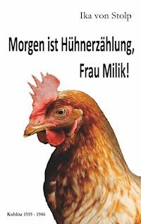 Morgen ist Hühnerzählung, Frau Milik! - Ika von Stolp - E-Book