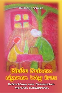 Bleibe Deinem eigenen Weg treu - Karlheinz Schudt - E-Book