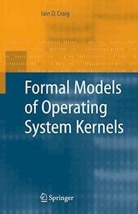 Formal Models of Operating System Kernels - Iain D. Craig - E-Book