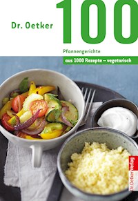 100 vegetarische Pfannengerichte - Dr. Oetker - E-Book