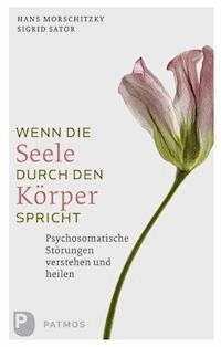Wenn die Seele durch den Körper spricht - Hans Morschitzky - E-Book