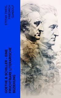 Goethe & Schiller - Eine fruchtbare literarische Beziehung - Friedrich Gundolf - E-Book