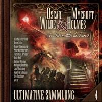 Oscar Wilde & Mycroft Holmes, Sonderermittler der Krone: Ultimative Sammlung Volume 4 (ungekürzt) - Marc Freund - Hörbuch