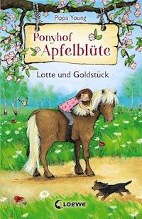 Ponyhof Apfelblüte (Band 3) - Lotte und Goldstück - Pippa Young - E-Book + Hörbuch