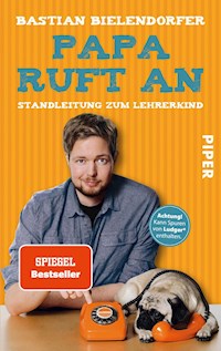Papa ruft an - Bastian Bielendorfer - E-Book