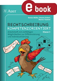Rechtschreibung kompetenzorientiert - Klasse 3 AH - Denise Müller - E-Book