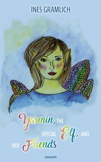 Yasmin, The Special Elf, And Her Friends - Ines Gramlich - E-Book