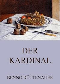 Der Kardinal - Benno Rüttenauer - E-Book