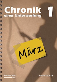 Chronik einer Unterwerfung 1 - Robert Sarre - E-Book