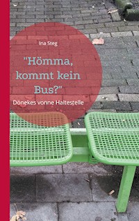 "Hömma, kommt kein Bus?" - Ina Steg - E-Book