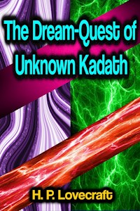 The Dream-Quest of Unknown Kadath - H. P. Lovecraft - E-Book