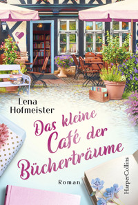 Das kleine Café der Bücherträume - Lena Hofmeister - E-Book