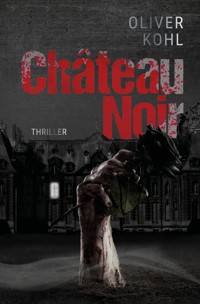 Chateau Noir - Oliver Kohl - E-Book