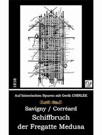Schiffbruch der Fregatte Medusa - J. B. Heinrich Savigny - E-Book