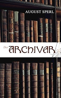 Der Archivar - August Sperl - E-Book