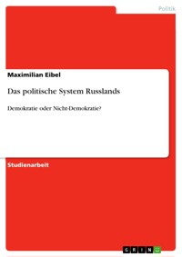 Das politische System Russlands - Maximilian Eibel - E-Book