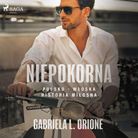 Niepokorna. Polsko - włoska historia miłosna - Gabriela L. Orione - Hörbuch