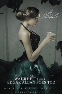 Die Wahrheit über Edgar Allan Poes Tod - Mariella Heyd - kostenlos E-Book
