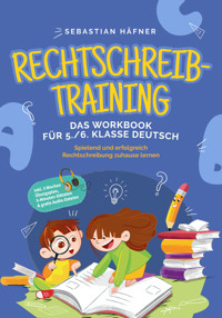 Rechtschreibtraining - Das Workbook für 5. / 6. Klasse Deutsch: Spielend und erfolgreich Rechtschreibung zuhause lernen - inkl. 3 Wochen Übungsplan, 5-Minuten-Diktaten & gratis Audio-Dateien - Sebastian Häfner - E-Book + Hörbuch