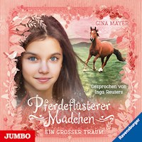 Pferdeflüsterer Mädchen. Ein großer Traum [Band 2] - Gina Mayer - Hörbuch